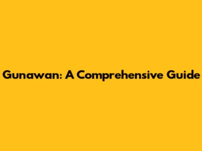 Gunawan: A Comprehensive Guide
