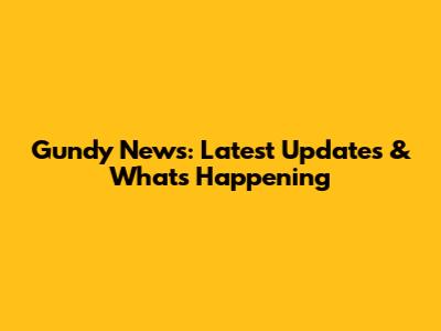 Gundy News: Latest Updates & What's Happening