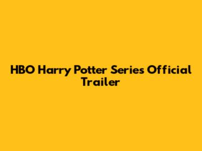 HBO Harry Potter Series Official Trailer