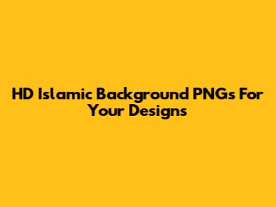 HD Islamic Background PNGs For Your Designs