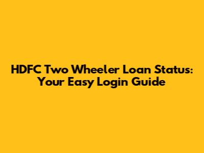 HDFC Two Wheeler Loan Status: Your Easy Login Guide
