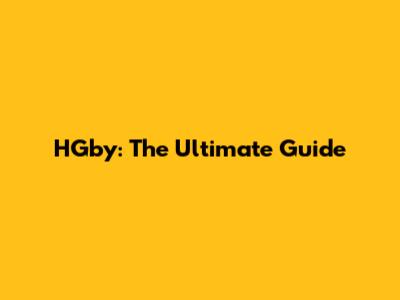 HGby: The Ultimate Guide