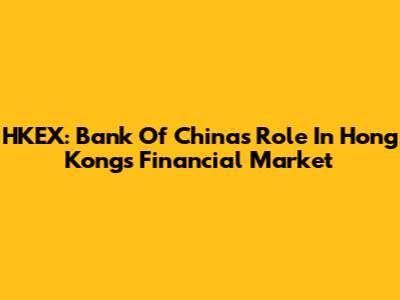 HKEX: Bank Of China's Role In Hong Kong's Financial Market