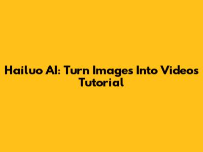 Hailuo AI: Turn Images Into Videos Tutorial