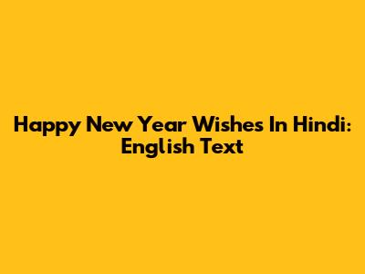 Happy New Year Wishes In Hindi: English Text