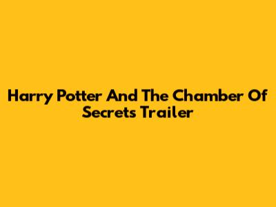 Harry Potter And The Chamber Of Secrets Trailer
