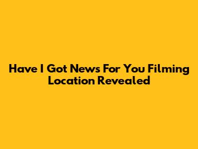 Have I Got News For You Filming Location Revealed