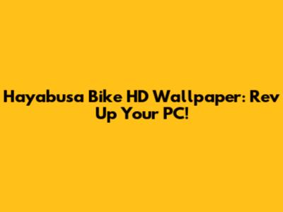 Hayabusa Bike HD Wallpaper: Rev Up Your PC!