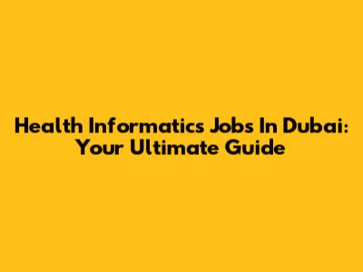 Health Informatics Jobs In Dubai: Your Ultimate Guide