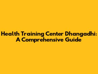 Health Training Center Dhangadhi: A Comprehensive Guide