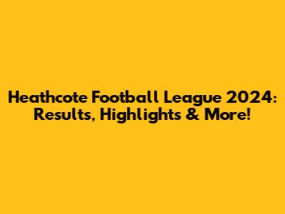 Heathcote Football League 2024: Results, Highlights & More!