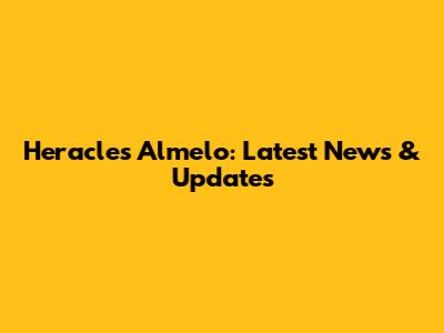 Heracles Almelo: Latest News & Updates