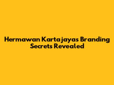 Hermawan Kartajaya's Branding Secrets Revealed
