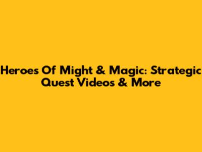 Heroes Of Might & Magic: Strategic Quest Videos & More