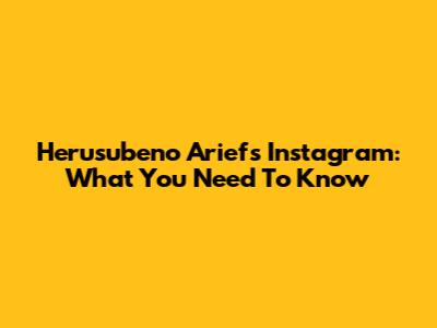 Herusubeno Arief's Instagram: What You Need To Know