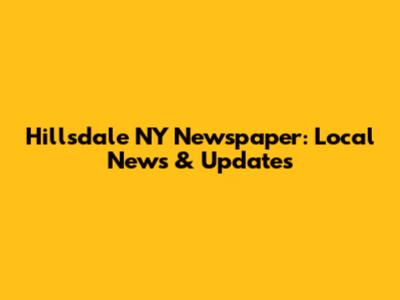 Hillsdale NY Newspaper: Local News & Updates