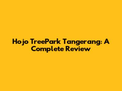 Hojo TreePark Tangerang: A Complete Review