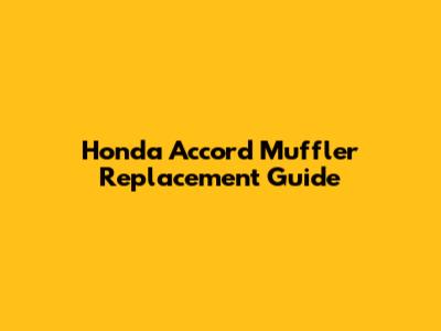Honda Accord Muffler Replacement Guide