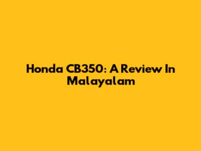 Honda CB350: A Review In Malayalam
