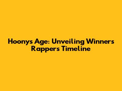 Hoony's Age: Unveiling Winner's Rapper's Timeline