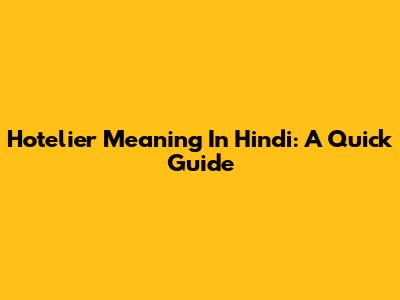 Hotelier Meaning In Hindi: A Quick Guide