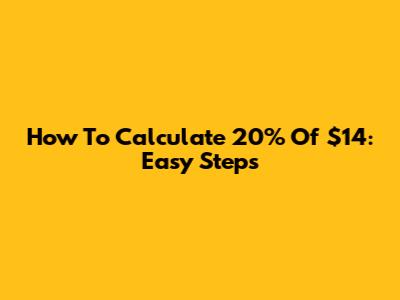 How To Calculate 20% Of $14: Easy Steps