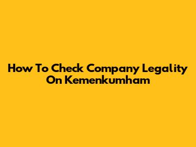 How To Check Company Legality On Kemenkumham