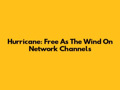 Hurricane: Free As The Wind On Network Channels