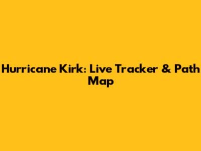 Hurricane Kirk: Live Tracker & Path Map