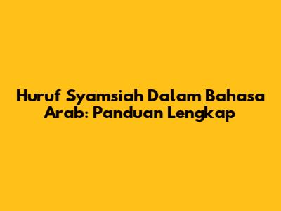 Huruf Syamsiah Dalam Bahasa Arab: Panduan Lengkap