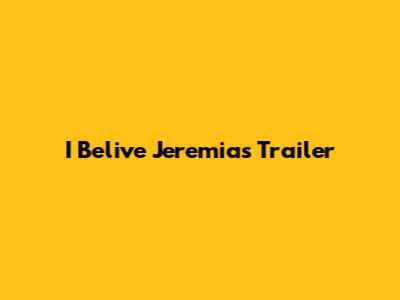 I Belive Jeremias Trailer