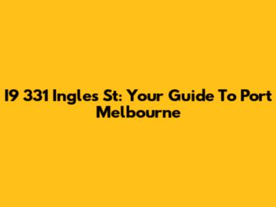 I9 331 Ingles St: Your Guide To Port Melbourne