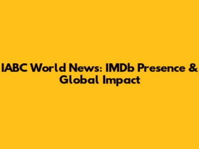 IABC World News: IMDb Presence & Global Impact
