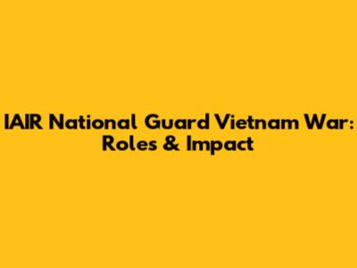 IAIR National Guard Vietnam War: Roles & Impact