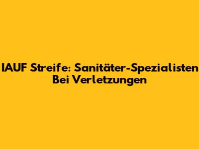 IAUF Streife: Sanitäter-Spezialisten Bei Verletzungen