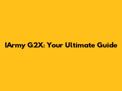 IArmy G2X: Your Ultimate Guide
