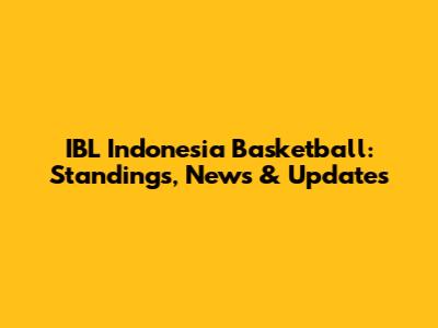 IBL Indonesia Basketball: Standings, News & Updates