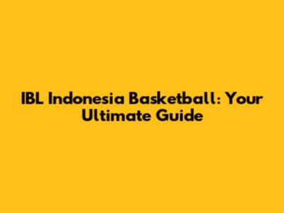 IBL Indonesia Basketball: Your Ultimate Guide