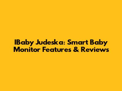 IBaby Judeska: Smart Baby Monitor Features & Reviews