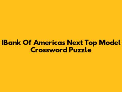 IBank Of America's Next Top Model Crossword Puzzle