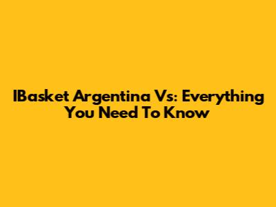 IBasket Argentina Vs: Everything You Need To Know