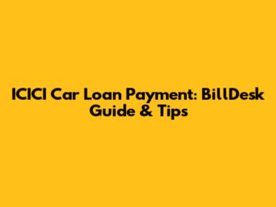 ICICI Car Loan Payment: BillDesk Guide & Tips