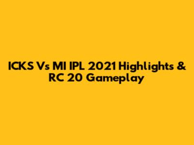 ICKS Vs MI IPL 2021 Highlights & RC 20 Gameplay