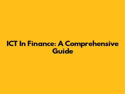 ICT In Finance: A Comprehensive Guide