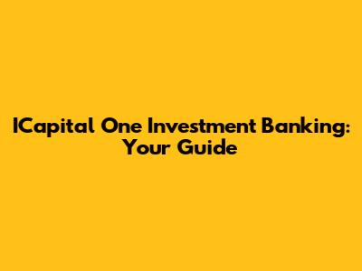 ICapital One Investment Banking: Your Guide