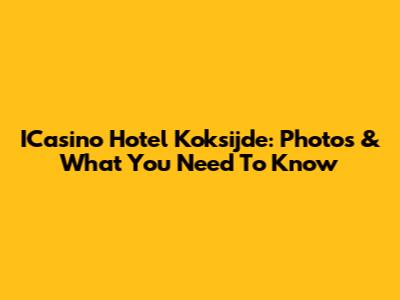 ICasino Hotel Koksijde: Photos & What You Need To Know