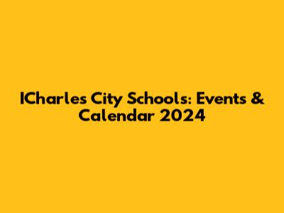 ICharles City Schools: Events & Calendar 2024