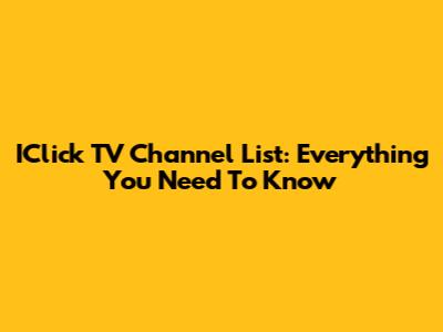 IClick TV Channel List: Everything You Need To Know