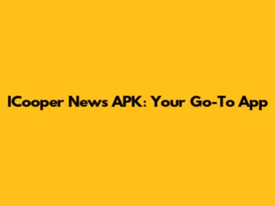 ICooper News APK: Your Go-To App