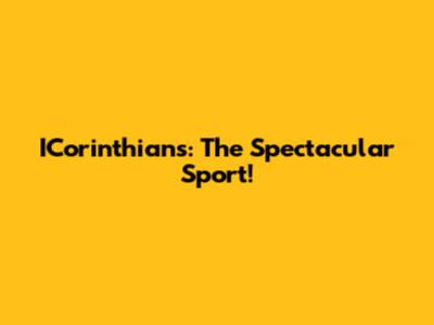 ICorinthians: The Spectacular Sport!